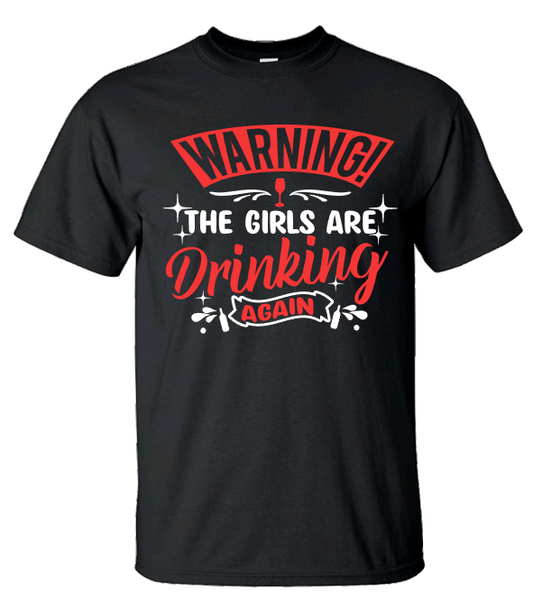 WARNING! THE GIRLS ARE DRINKING AGAIN